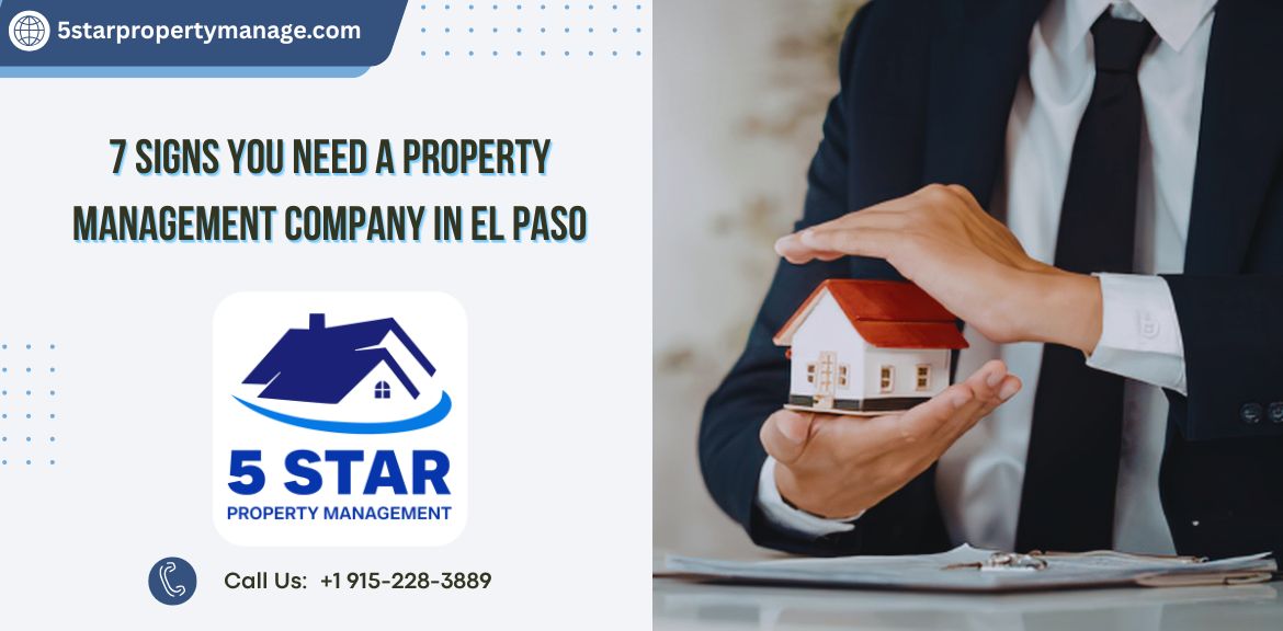 7 Signs You Need a Property Management Company in El Paso